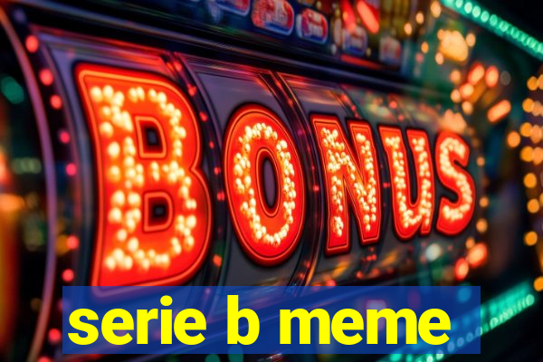 serie b meme